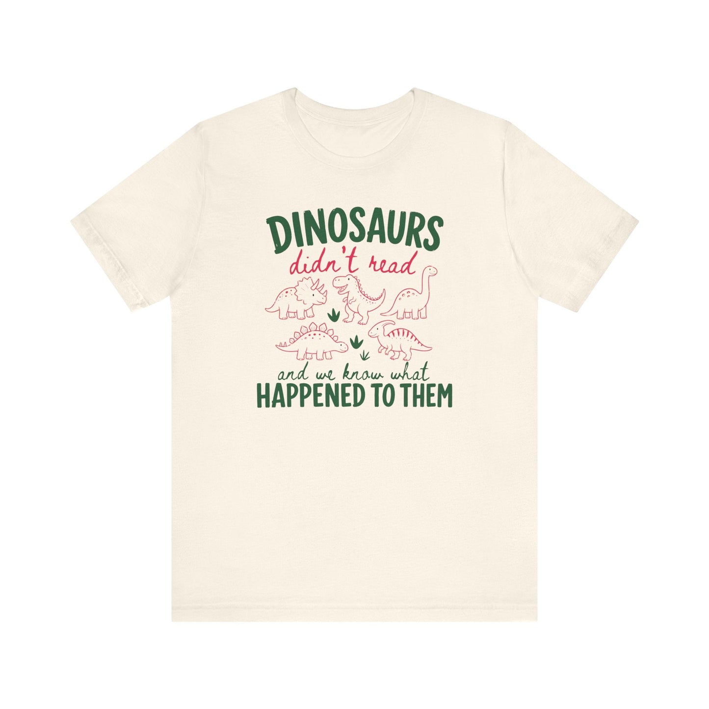 "Dinosaurs Didn't Read" Funny Teacher T-shirt - Teacher Care Crate-T-Shirt
