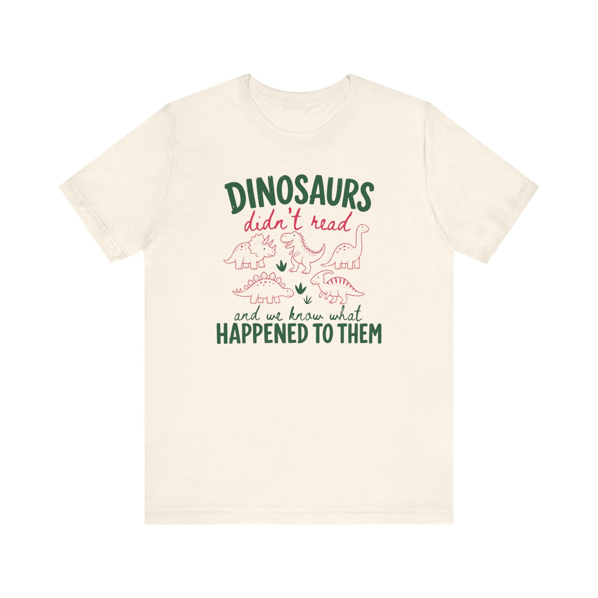 "Dinosaurs Didn't Read" Funny Teacher T-shirt - Teacher Care Crate-T-Shirt