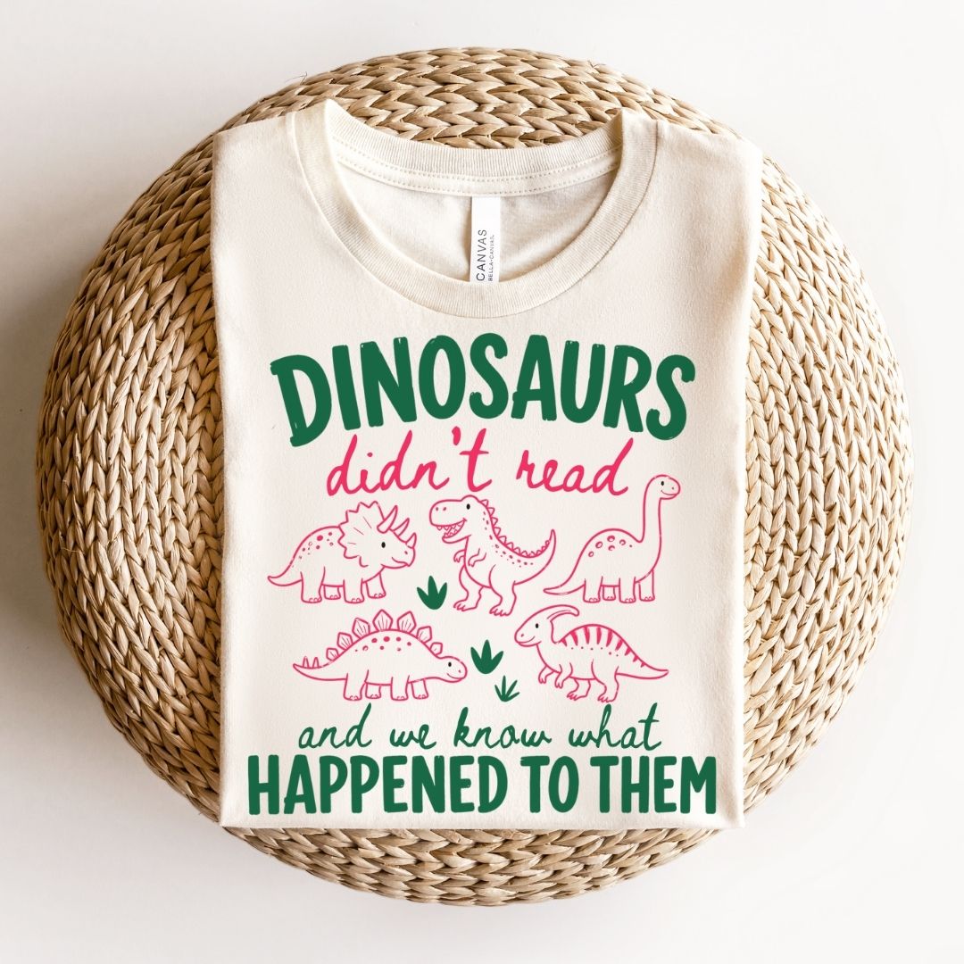 "Dinosaurs Didn't Read" Funny Teacher T-shirt - Teacher Care Crate-T-Shirt