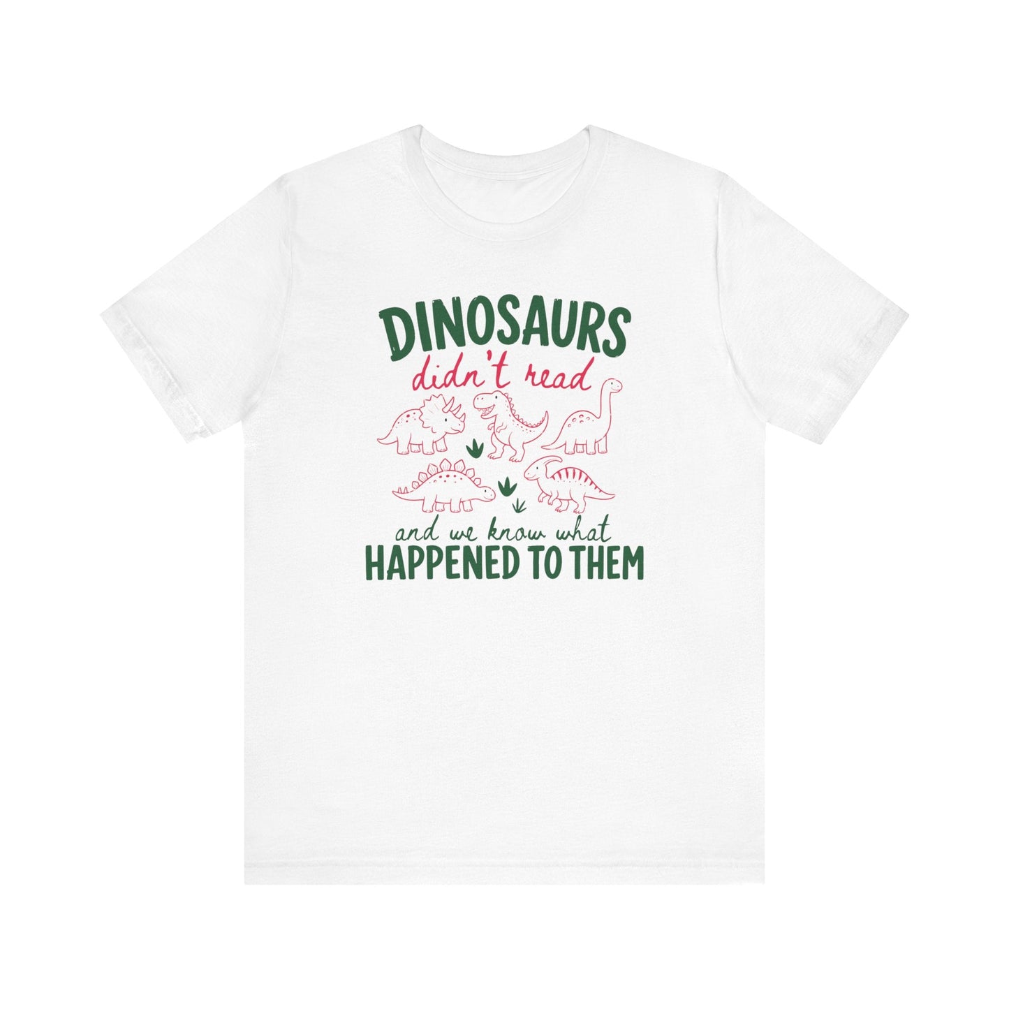 "Dinosaurs Didn't Read" Funny Teacher T-shirt - Teacher Care Crate-T-Shirt