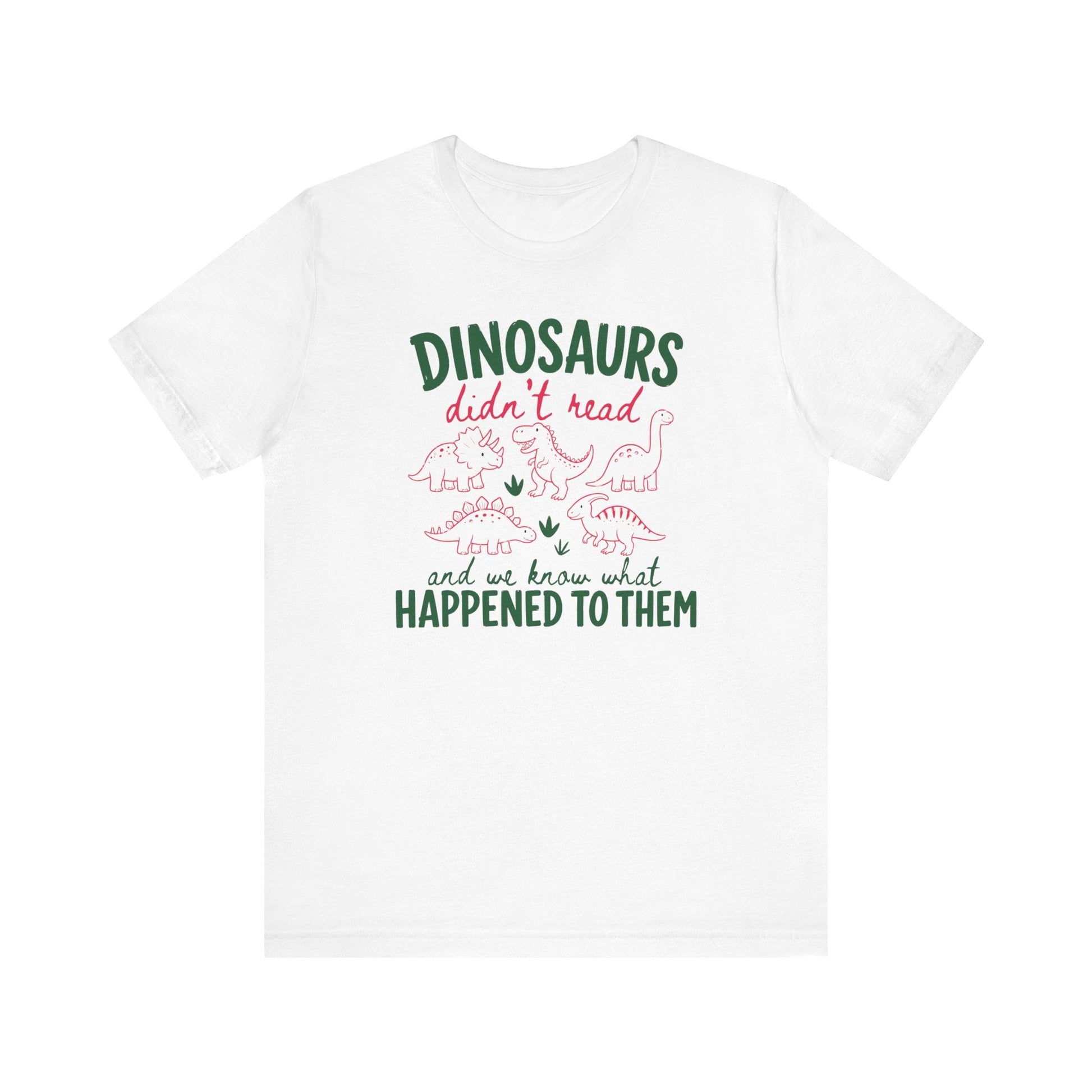 "Dinosaurs Didn't Read" Funny Teacher T-shirt - Teacher Care Crate-T-Shirt