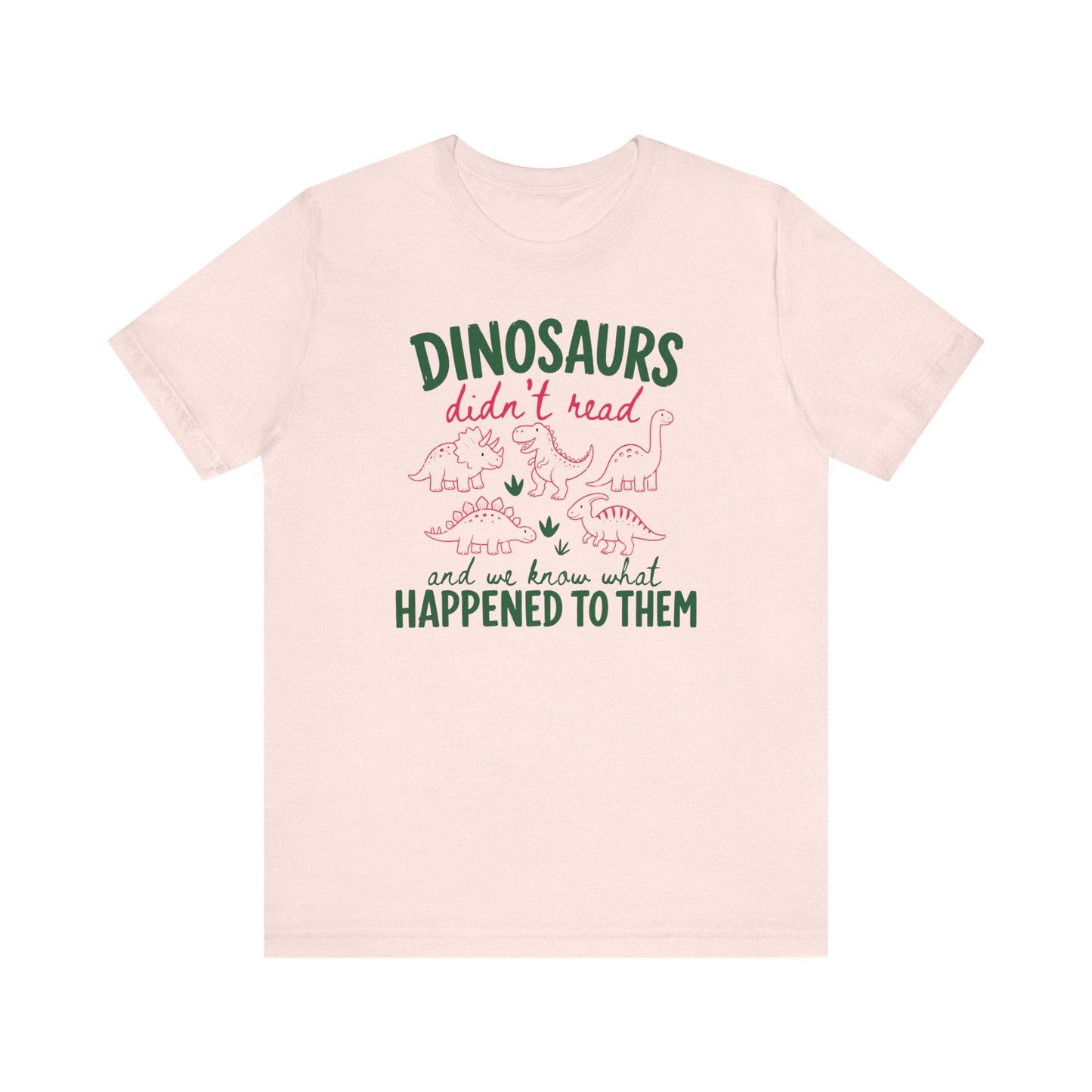 "Dinosaurs Didn't Read" Funny Teacher T-shirt - Teacher Care Crate-T-Shirt