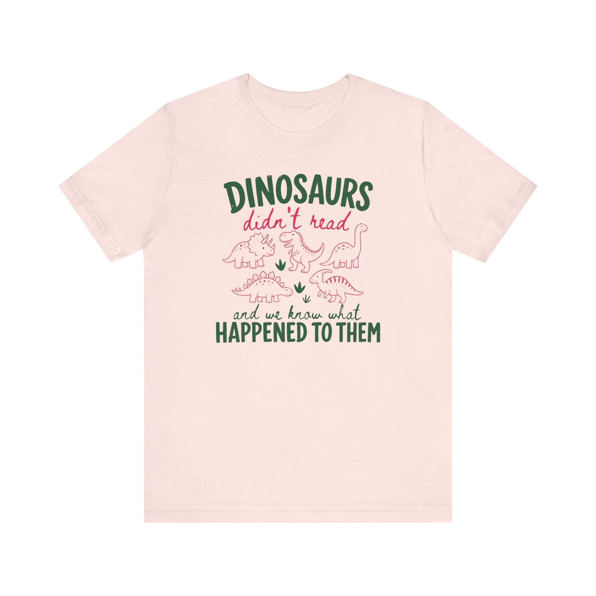 "Dinosaurs Didn't Read" Funny Teacher T-shirt - Teacher Care Crate-T-Shirt