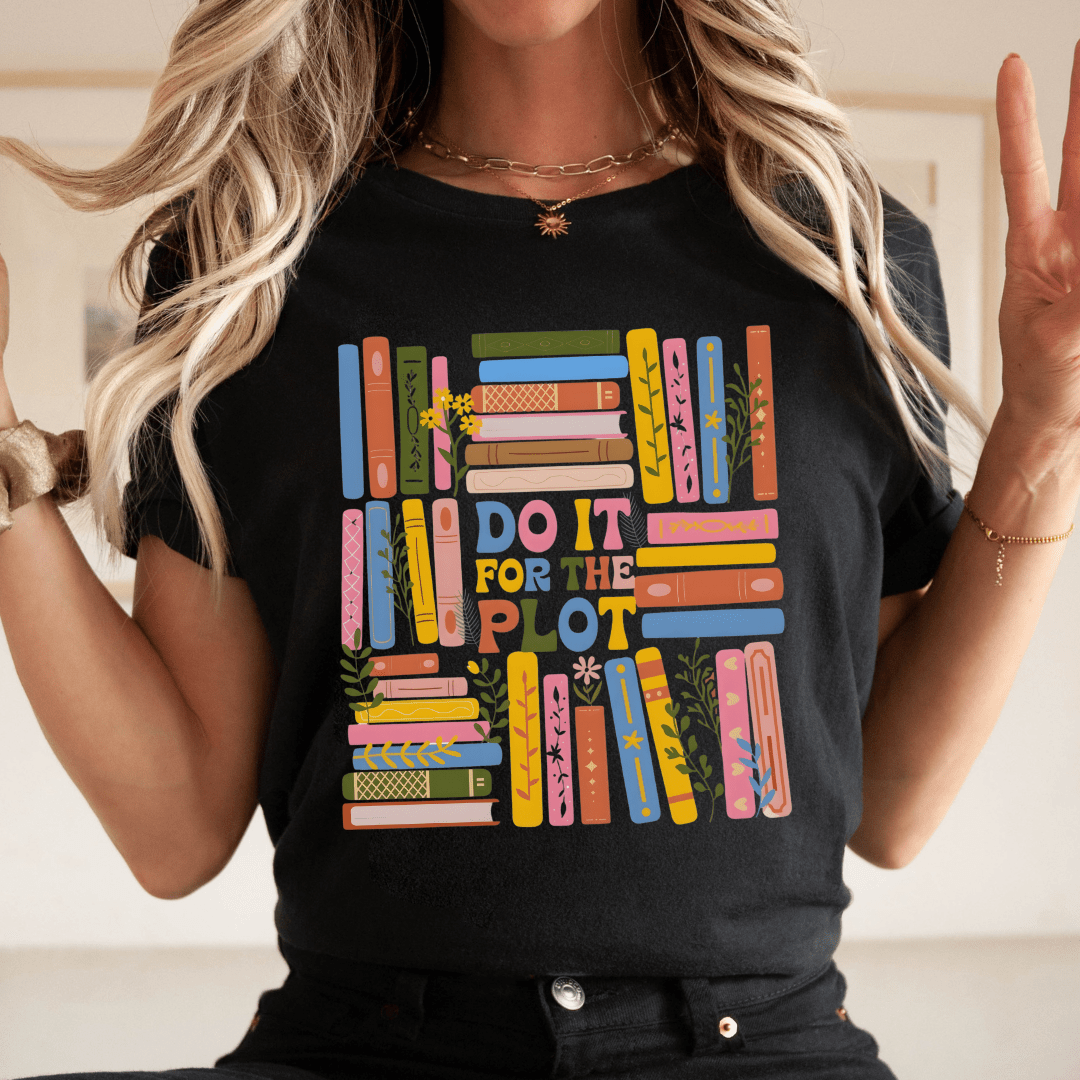 "Do It For The Plot" Bookish Teacher T-shirt - Teacher Care Crate - T-Shirt