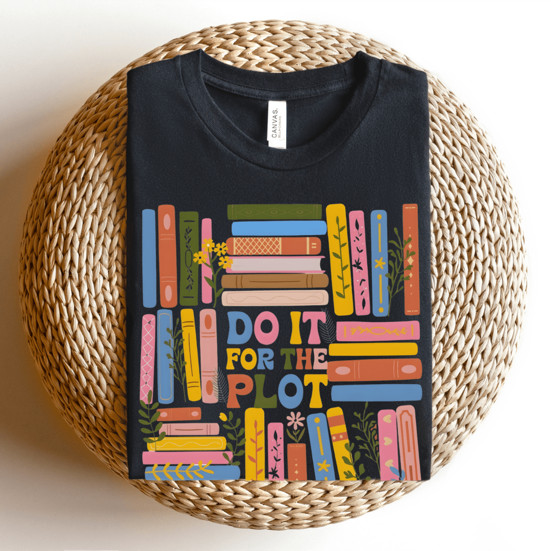 "Do It For The Plot" Bookish Teacher T-shirt - Teacher Care Crate - T-Shirt