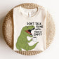 "Don't Talk to Me" T-Rex Teacher T-shirt - Teacher Care Crate-T-Shirt