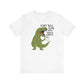 "Don't Talk to Me" T-Rex Teacher T-shirt - Teacher Care Crate-T-Shirt