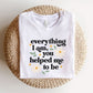 "Everything I Am You Helped Me To Be" Teacher T-shirt - Teacher Care Crate-T-Shirt