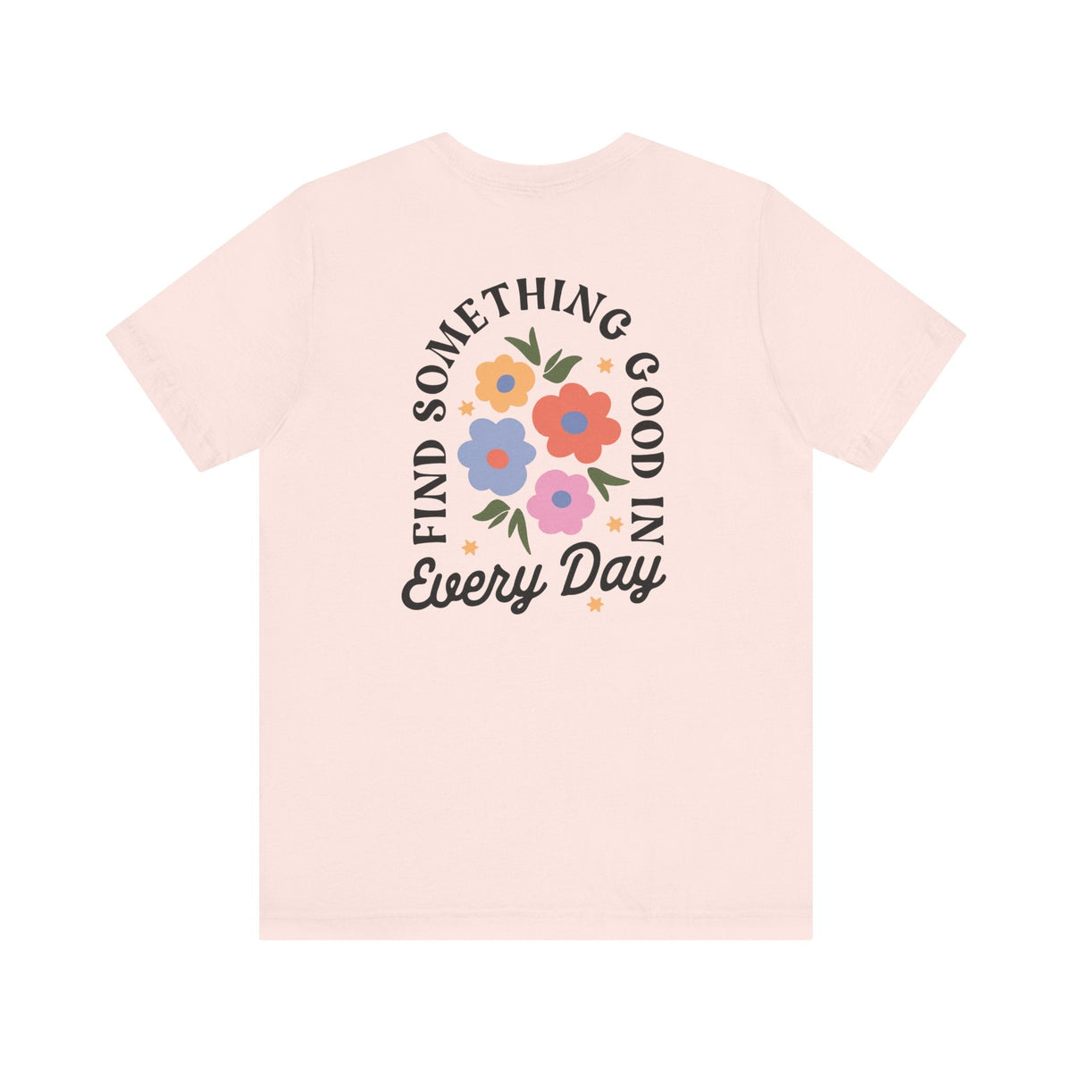 "Find Something Good in Everyday" Back Print Teacher T-shirt - Teacher Care Crate-T-Shirt