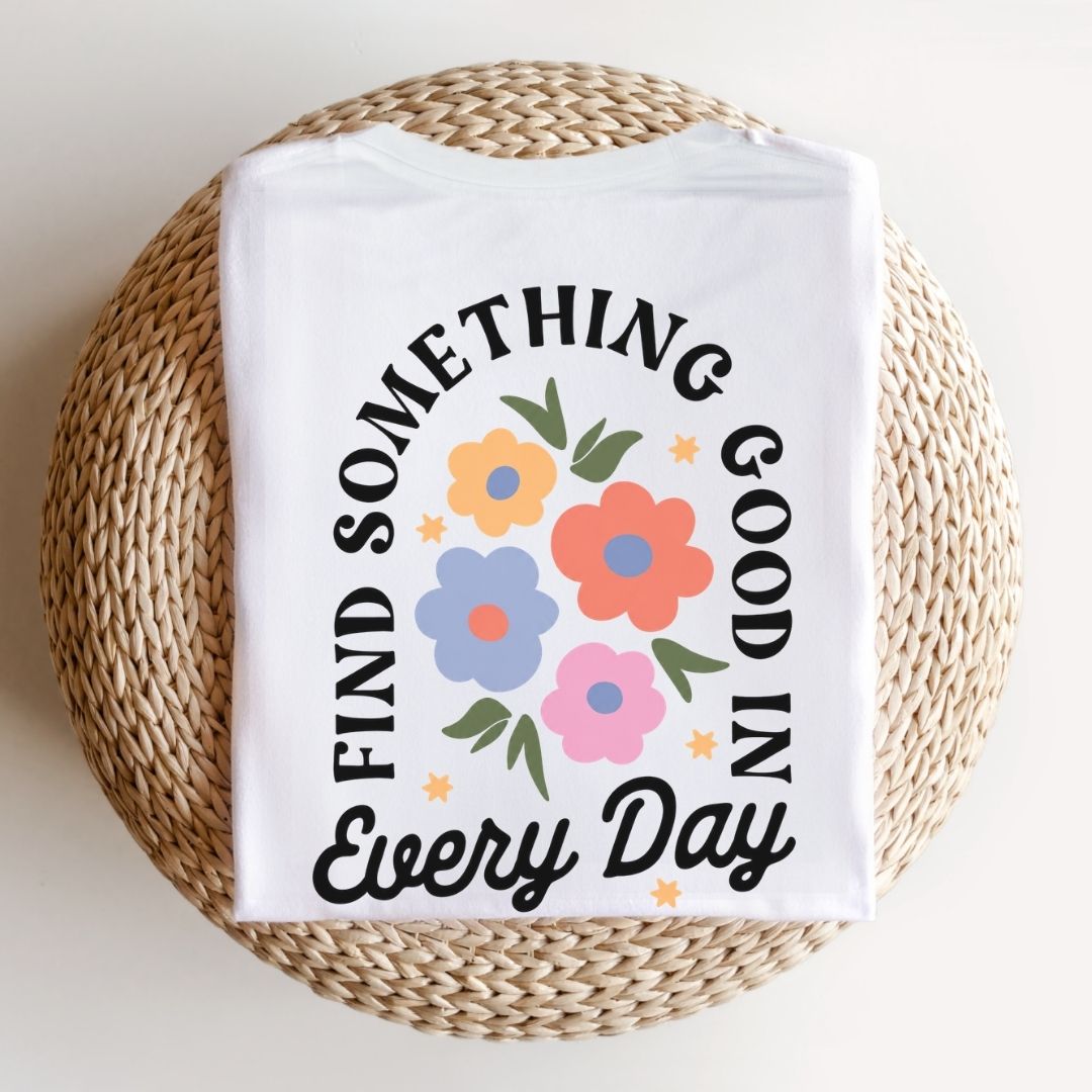 "Find Something Good in Everyday" Back Print Teacher T-shirt - Teacher Care Crate-T-Shirt