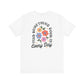 "Find Something Good in Everyday" Back Print Teacher T-shirt - Teacher Care Crate-T-Shirt