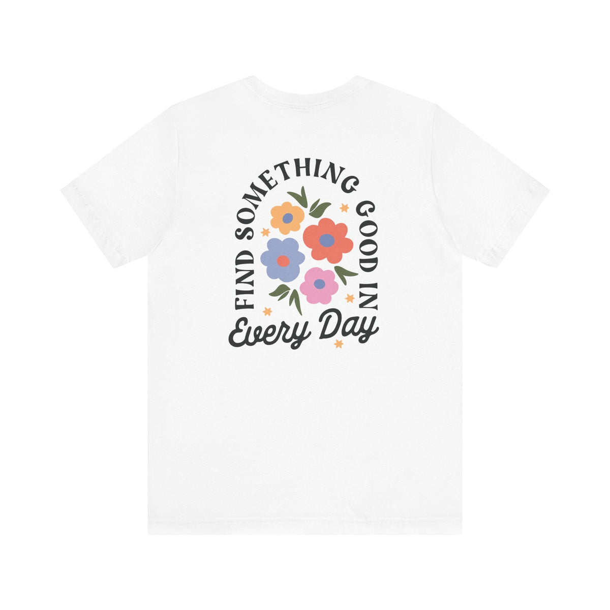 "Find Something Good in Everyday" Back Print Teacher T-shirt - Teacher Care Crate-T-Shirt