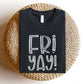 "Fri - Yay" White Teacher T-shirt - Teacher Care Crate - T-Shirt