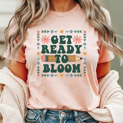"Get Ready To Bloom" Teacher T-shirt - Teacher Care Crate - T-Shirt