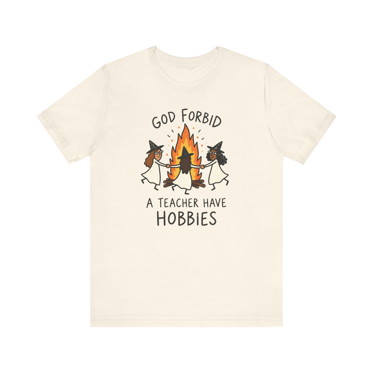 "God Forbid A Teacher Have Hobbies" Funny Halloween Teacher T-shirt - Teacher Care Crate-T-Shirt