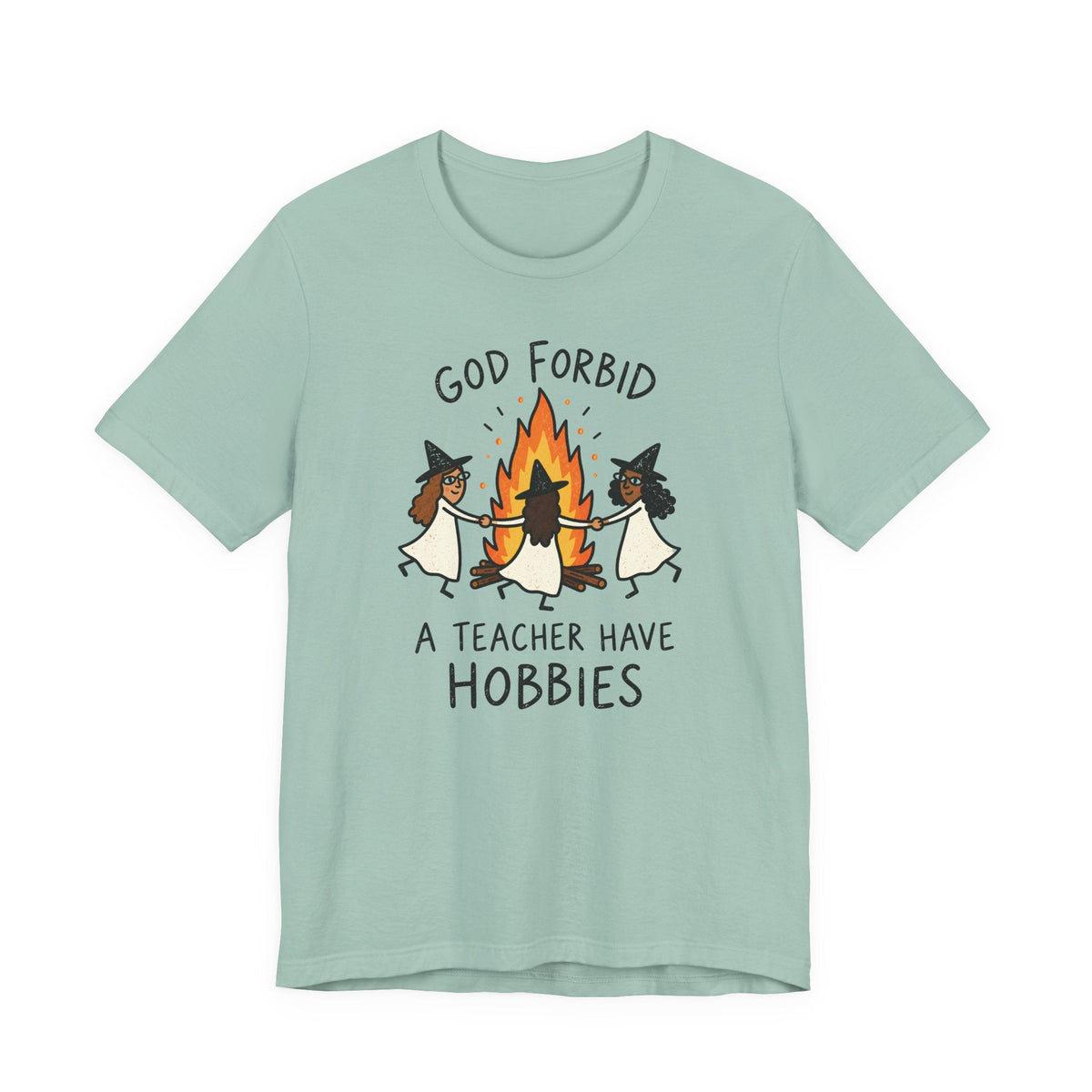 "God Forbid A Teacher Have Hobbies" Funny Halloween Teacher T-shirt - Teacher Care Crate-T-Shirt