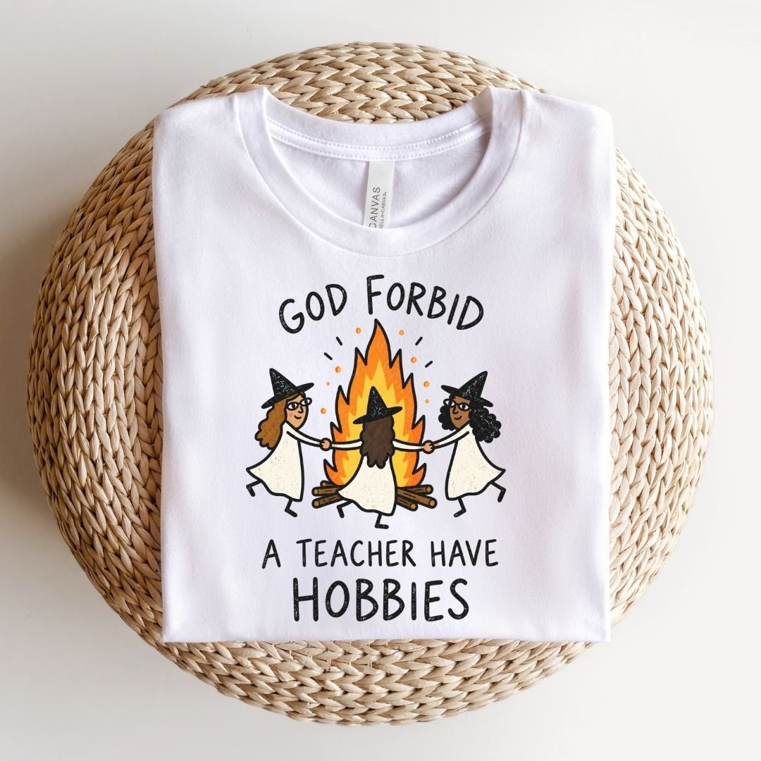 "God Forbid A Teacher Have Hobbies" Funny Halloween Teacher T-shirt - Teacher Care Crate-T-Shirt