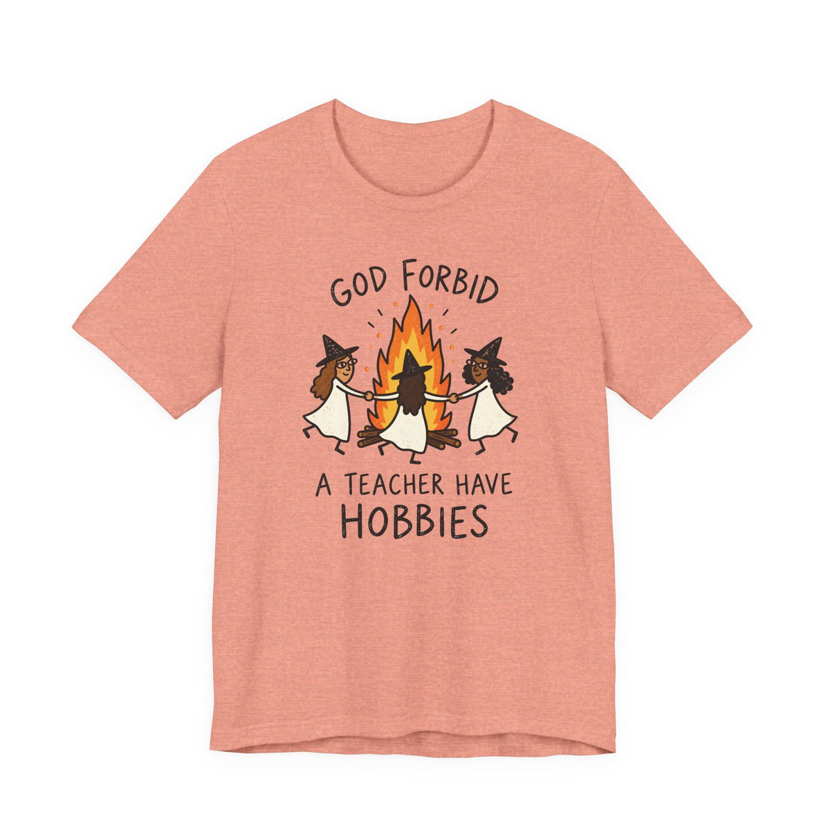 "God Forbid A Teacher Have Hobbies" Funny Halloween Teacher T-shirt - Teacher Care Crate-T-Shirt