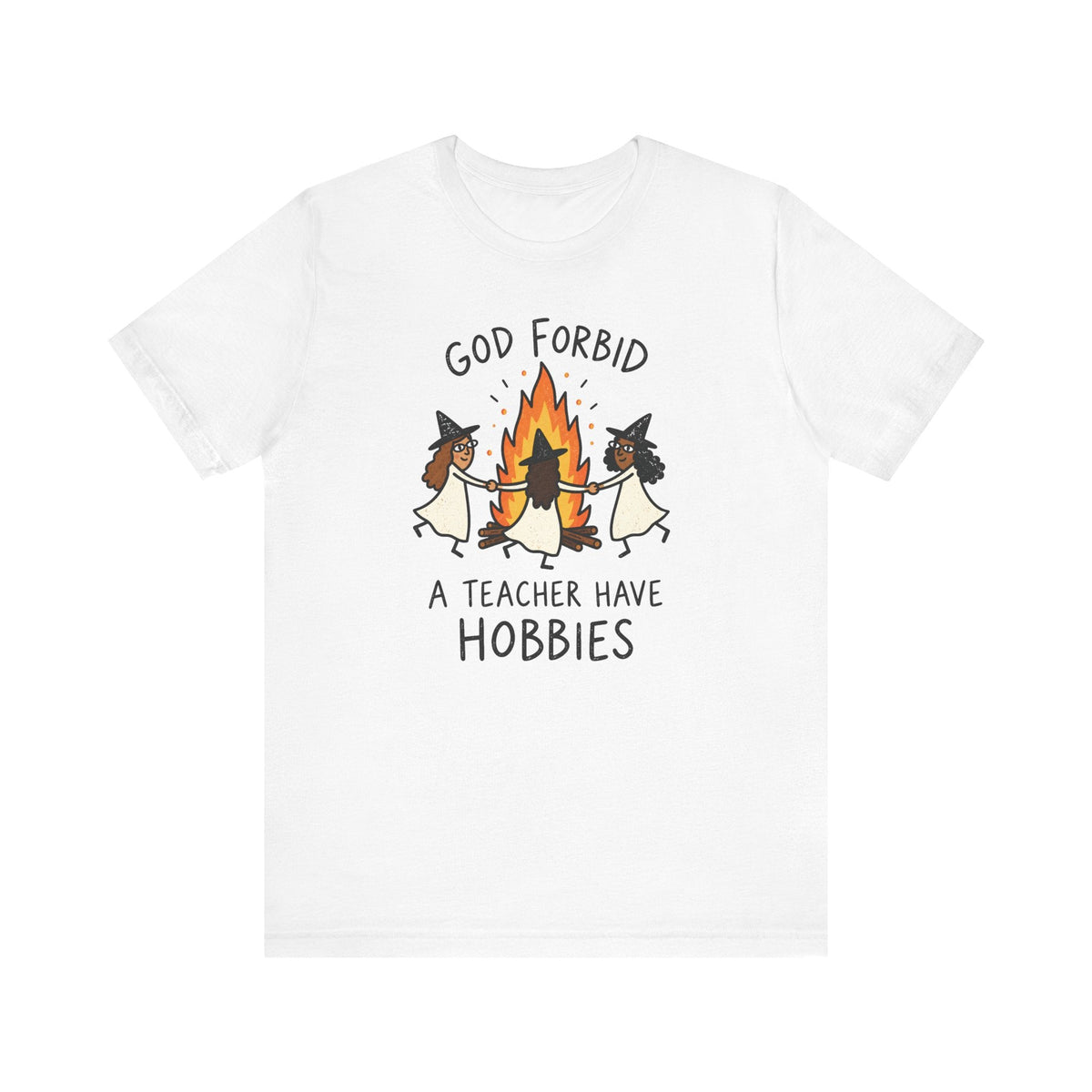 "God Forbid A Teacher Have Hobbies" Funny Halloween Teacher T-shirt - Teacher Care Crate-T-Shirt