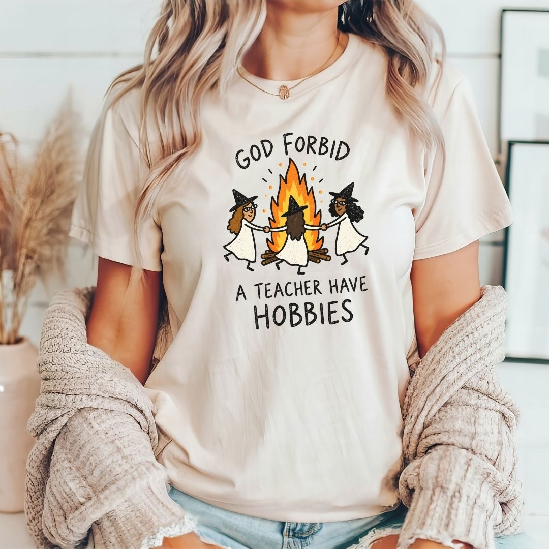 "God Forbid A Teacher Have Hobbies" Funny Halloween Teacher T-shirt - Teacher Care Crate-T-Shirt