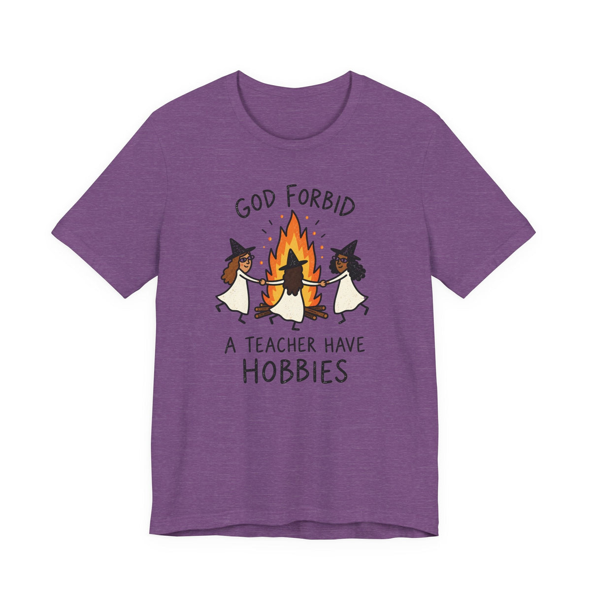 "God Forbid A Teacher Have Hobbies" Funny Halloween Teacher T-shirt - Teacher Care Crate-T-Shirt