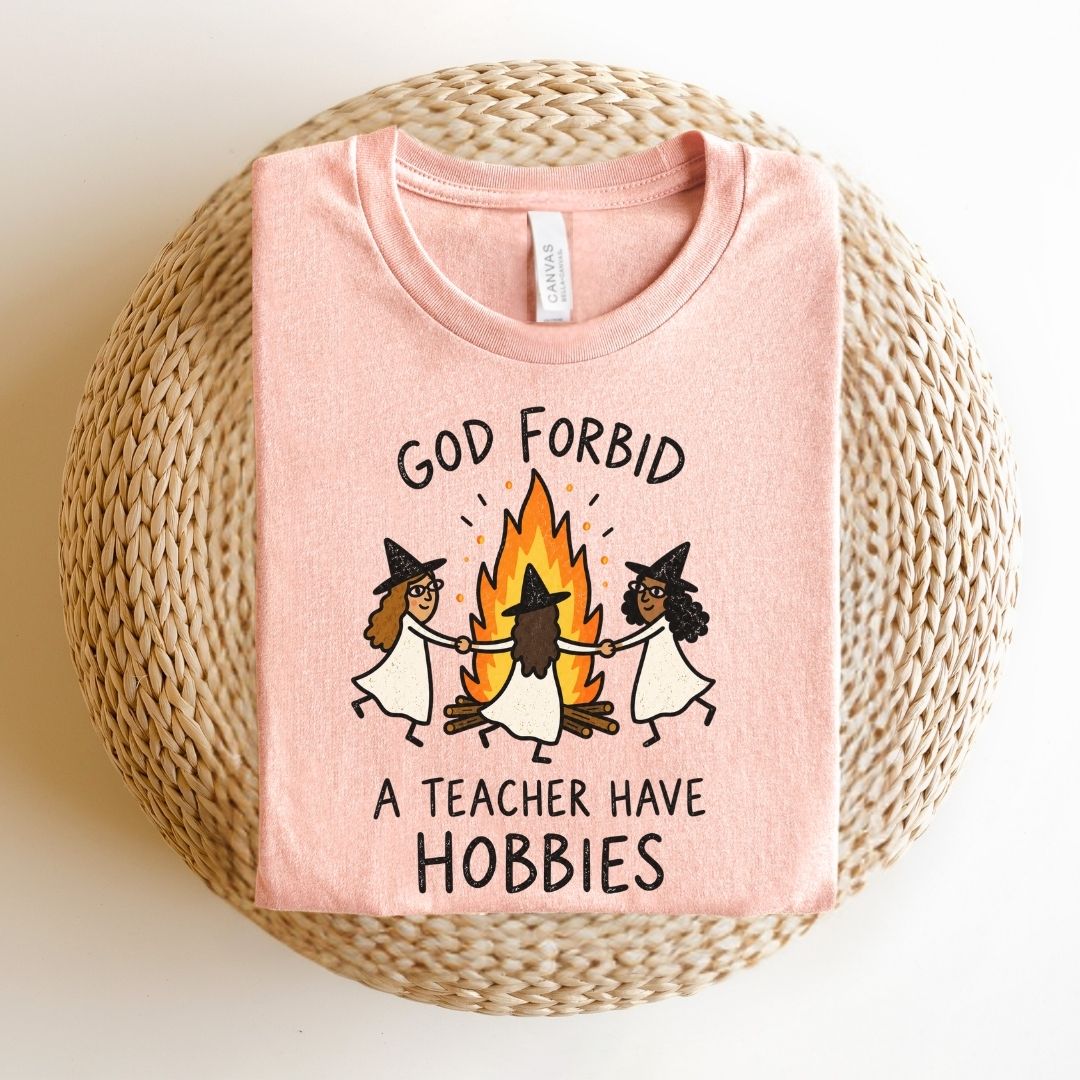 "God Forbid A Teacher Have Hobbies" Funny Halloween Teacher T-shirt - Teacher Care Crate-T-Shirt