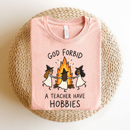 "God Forbid A Teacher Have Hobbies" Funny Halloween Teacher T-shirt - Teacher Care Crate-T-Shirt