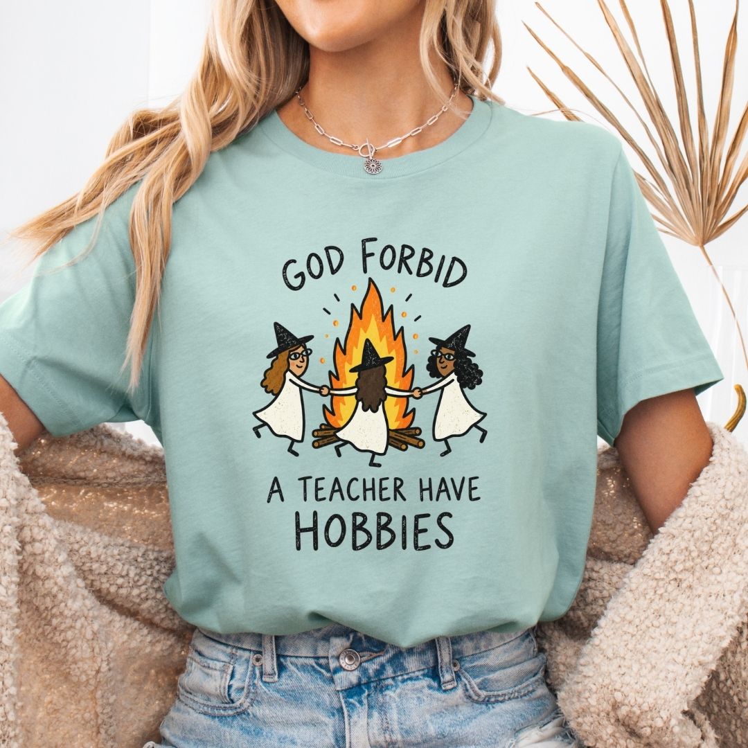"God Forbid A Teacher Have Hobbies" Funny Halloween Teacher T-shirt - Teacher Care Crate-T-Shirt