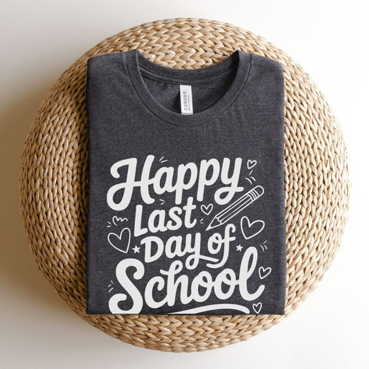 "Happy Last Day of School" Teacher T-shirt - Teacher Care Crate - T-Shirt