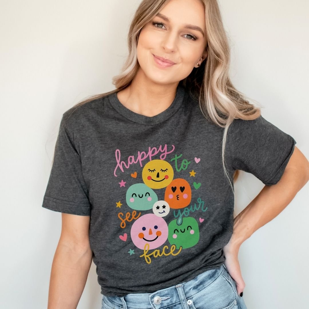 "Happy To See Your Face" Whimsical Teacher T-shirt - Teacher Care Crate-T-Shirt