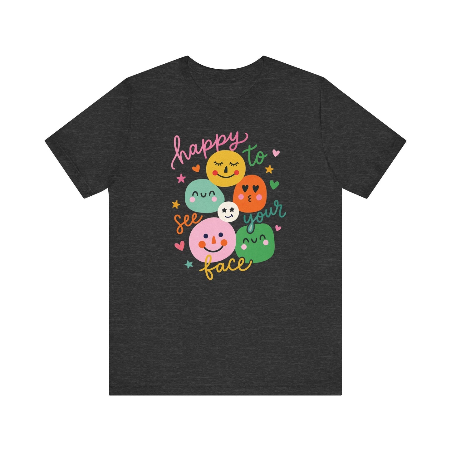 "Happy To See Your Face" Whimsical Teacher T-shirt - Teacher Care Crate-T-Shirt