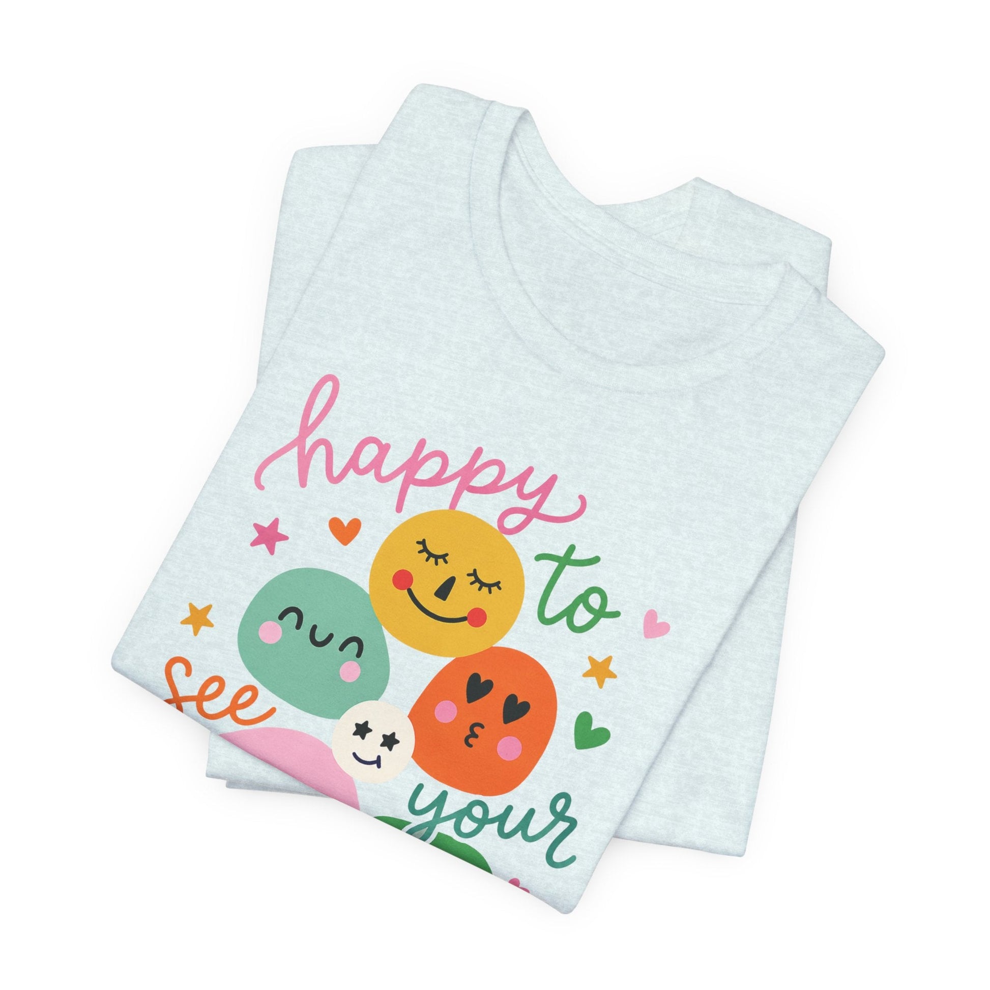 "Happy To See Your Face" Whimsical Teacher T-shirt - Teacher Care Crate-T-Shirt