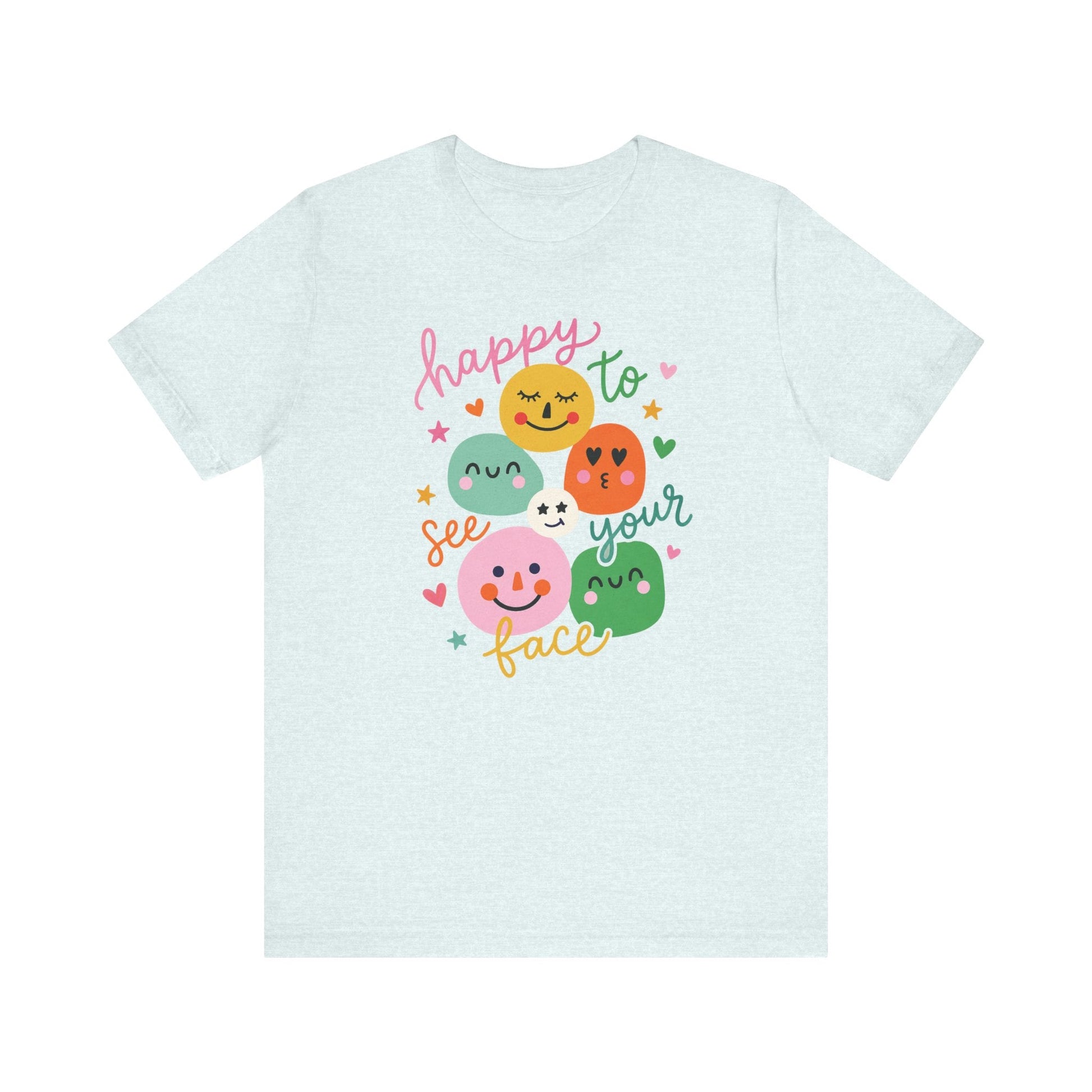 "Happy To See Your Face" Whimsical Teacher T-shirt - Teacher Care Crate-T-Shirt