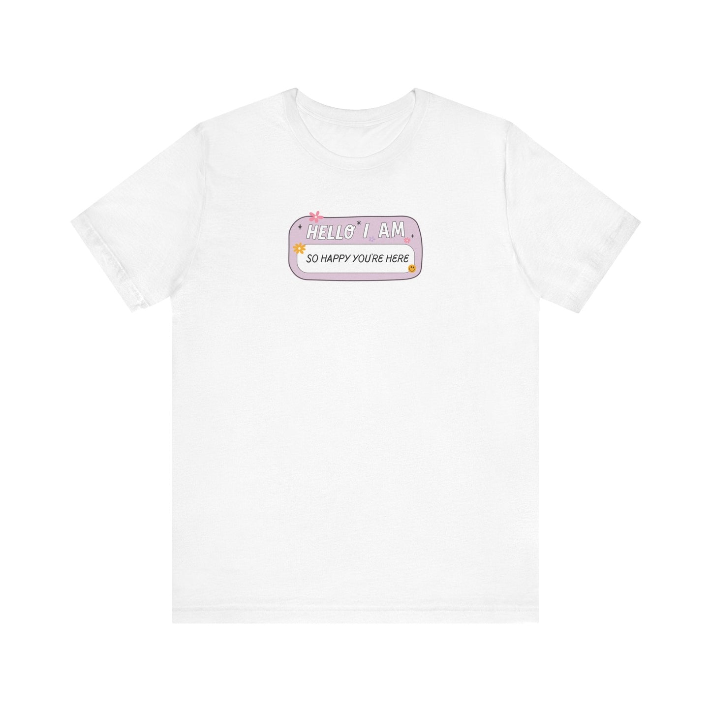 "Hello I'm So Happy You're Here" Teacher T-shirt - Teacher Care Crate - T-Shirt