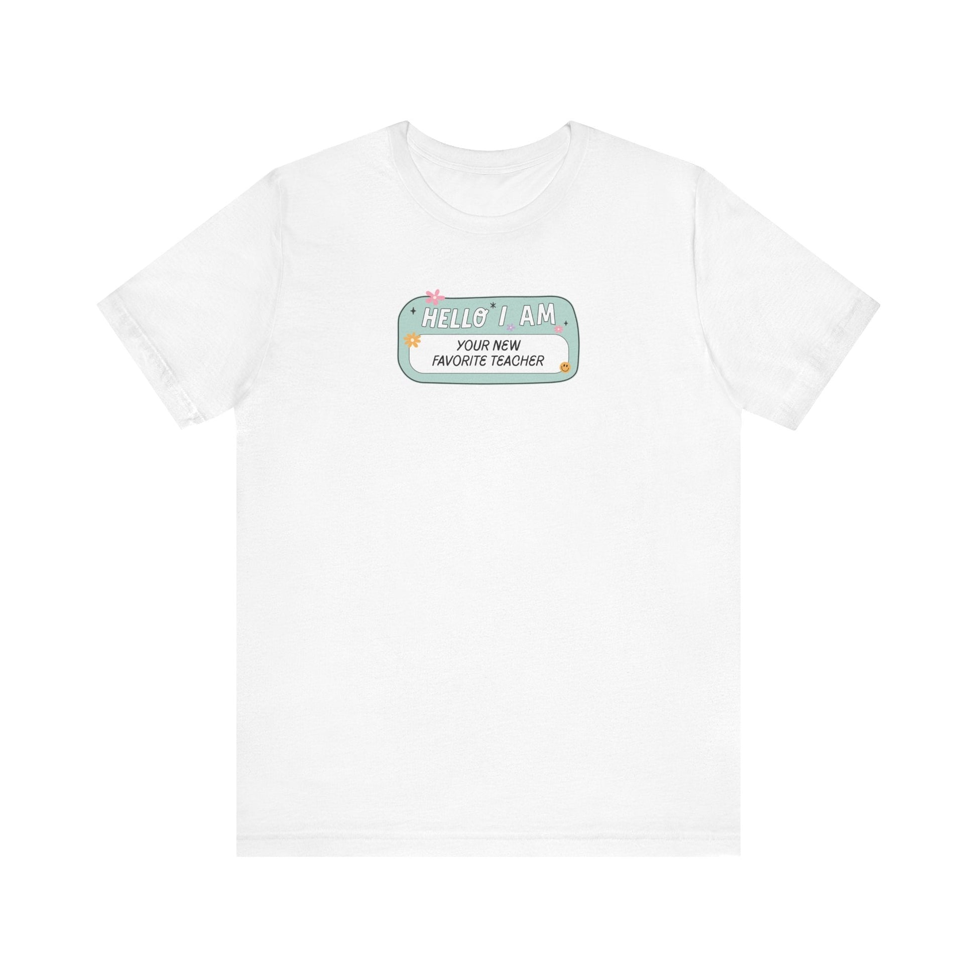 "Hello I'm Your New Favorite Teacher" Teacher T-shirt - Teacher Care Crate - T-Shirt