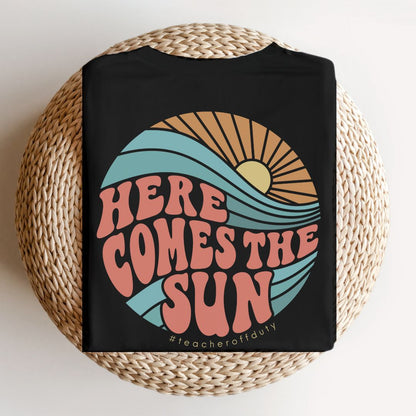 "Here Comes the Sun" Teacher T-shirt - Teacher Care Crate - T-Shirt