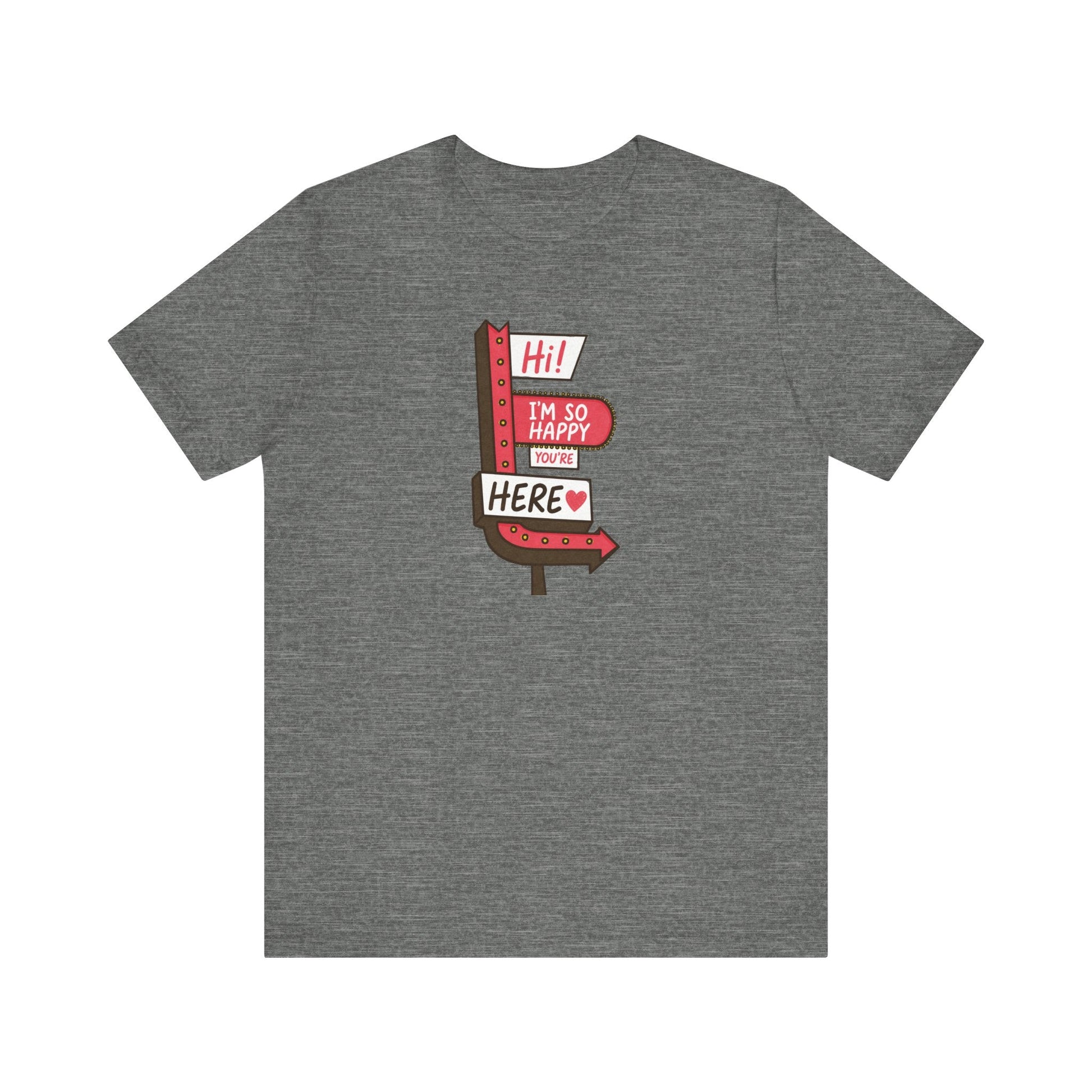 "Hi! I'm So Happy You're Here!" Teacher T-shirt - Teacher Care Crate-T-Shirt