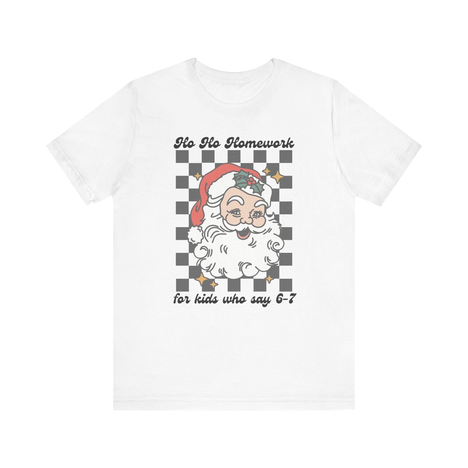 "Ho Ho Homework ... For Kids Who Say 6 - 7" Teacher T-shirt - Teacher Care Crate - T-Shirt