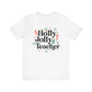 "Holly Jolly Teacher" Festive Teacher T-shirt - Teacher Care Crate - T-Shirt