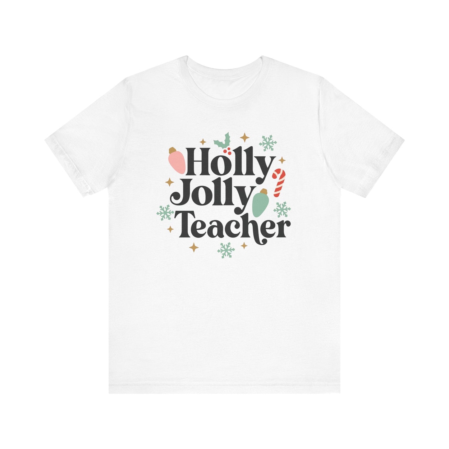 "Holly Jolly Teacher" Festive Teacher T-shirt - Teacher Care Crate - T-Shirt