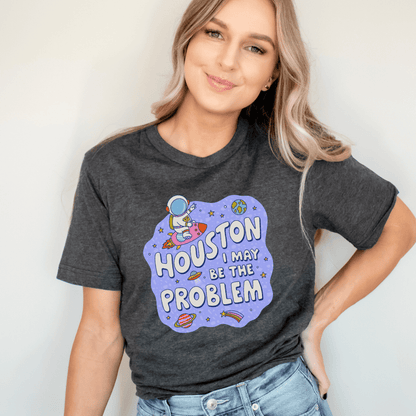 "Houston I May Be The Problem" Teacher T-shirt - Teacher Care Crate - T-Shirt