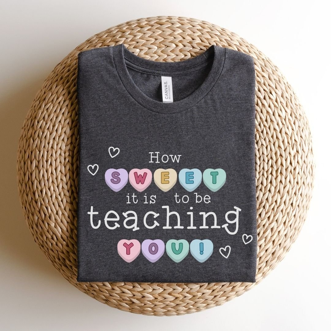 "How Sweet It Is to be Teaching You" Candy Heart Teacher T-shirt - Teacher Care Crate - T-Shirt