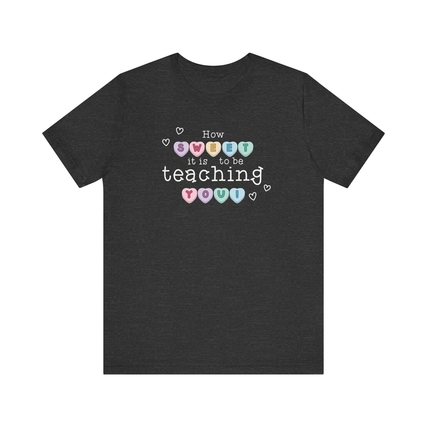 "How Sweet It Is to be Teaching You" Candy Heart Teacher T-shirt - Teacher Care Crate - T-Shirt