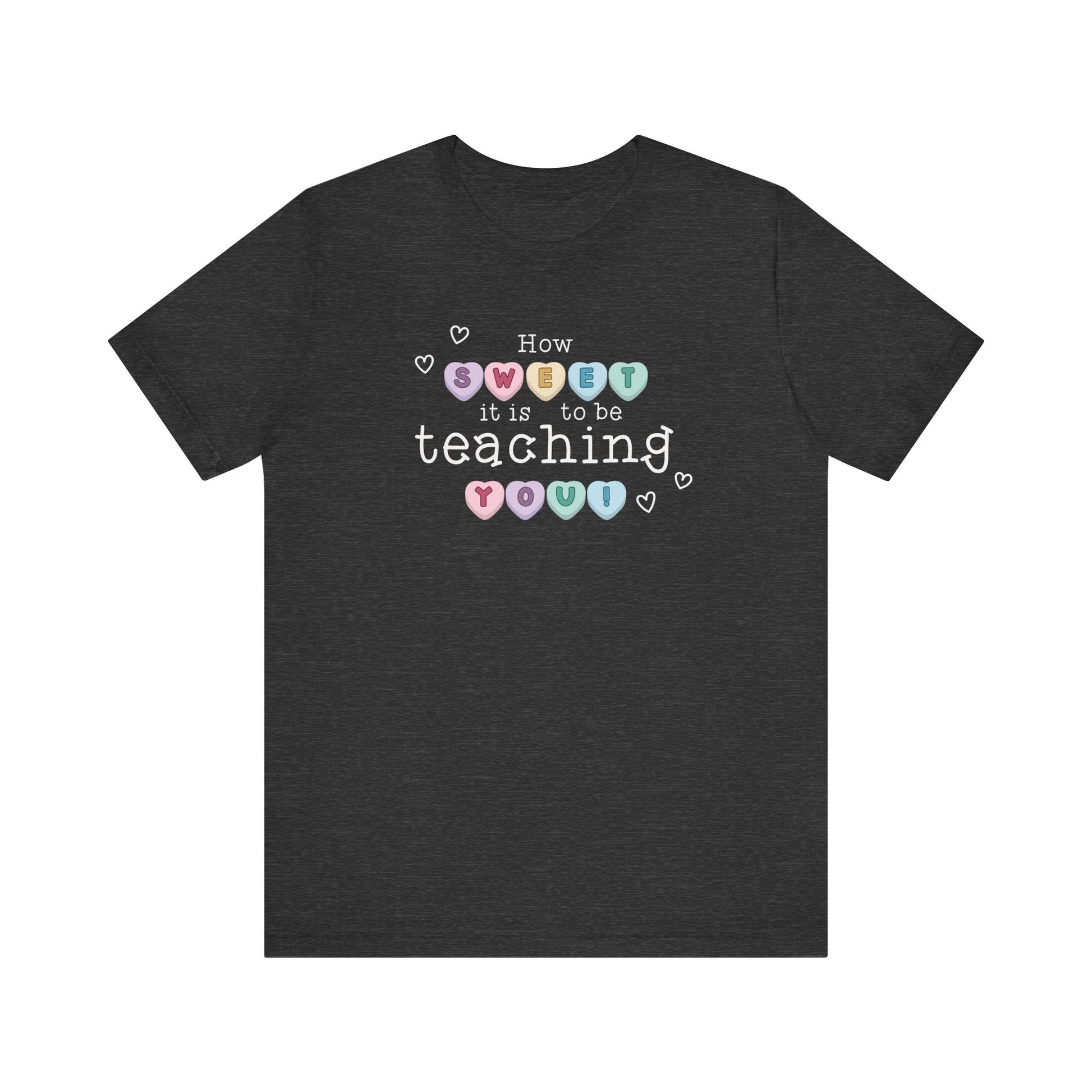 "How Sweet It Is to be Teaching You" Candy Heart Teacher T-shirt - Teacher Care Crate - T-Shirt