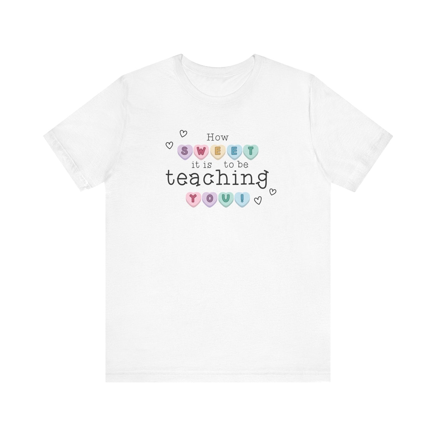 "How Sweet It Is to be Teaching You" Candy Heart Teacher T-shirt - Teacher Care Crate - T-Shirt