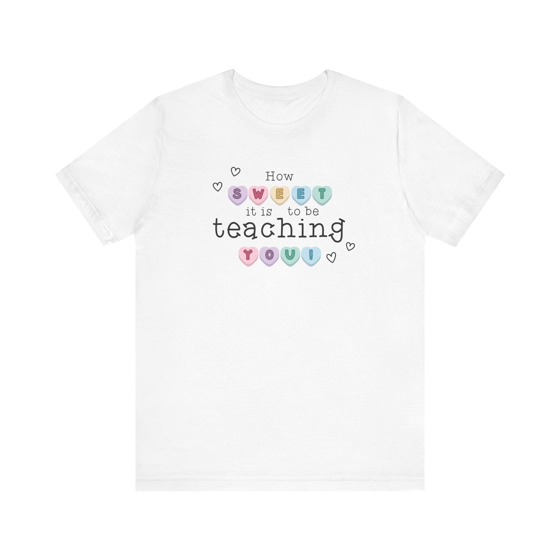 "How Sweet It Is to be Teaching You" Candy Heart Teacher T-shirt - Teacher Care Crate - T-Shirt