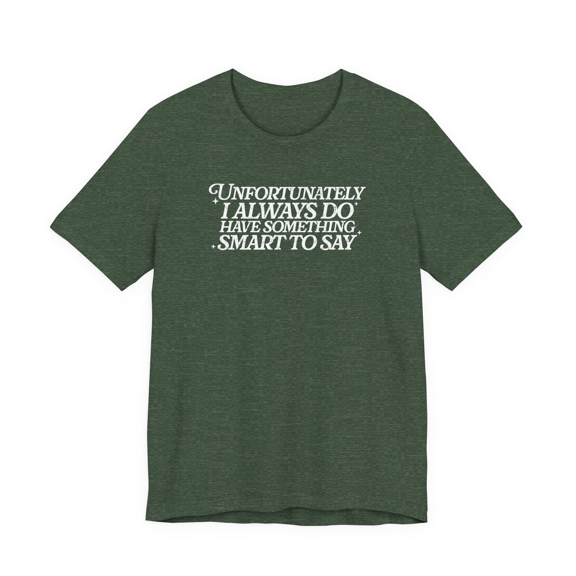 "I Always Do Have Something Smart To Say" Teacher T-shirt - Teacher Care Crate - T-Shirt