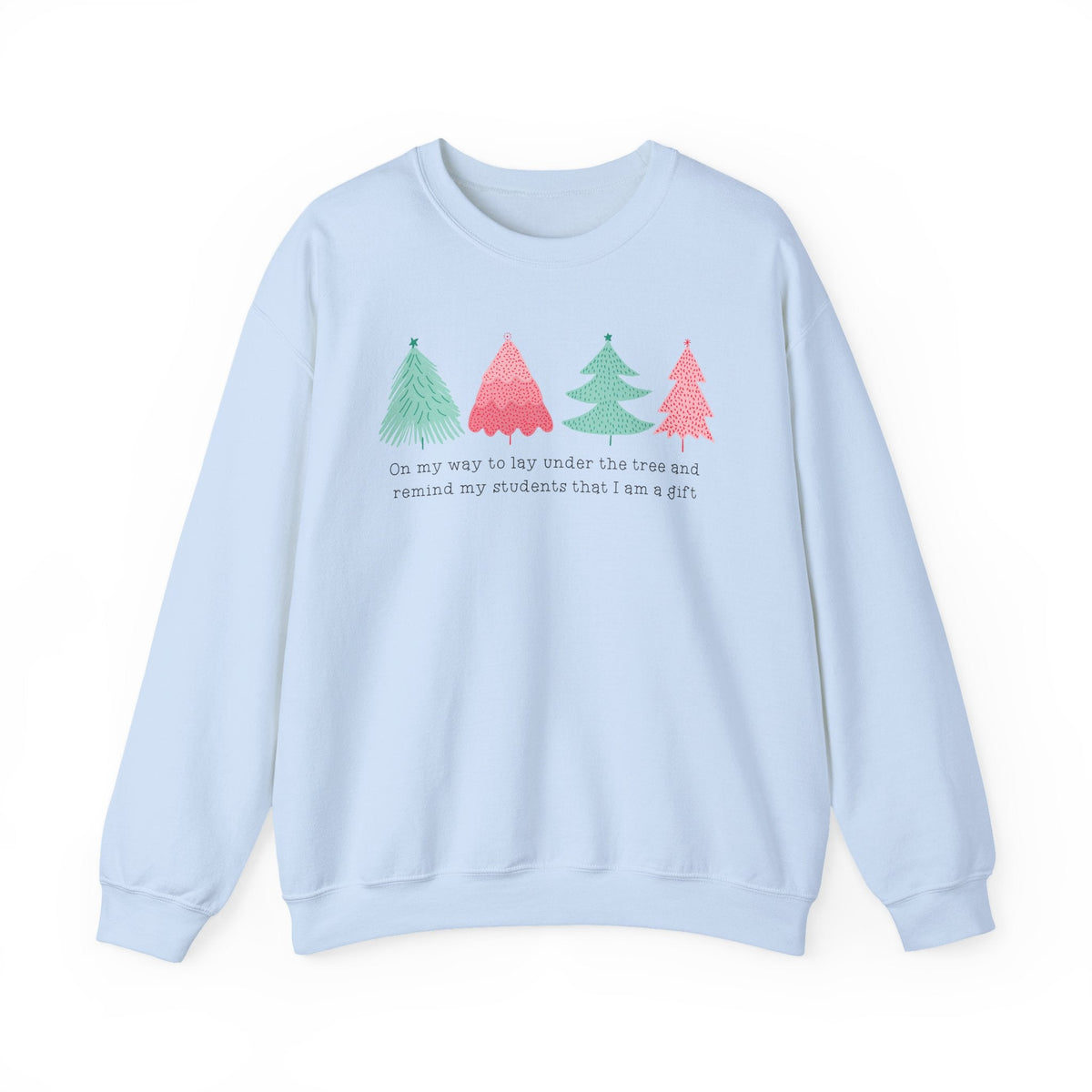 "I am a Gift" Funny Holiday Teacher Sweatshirt - Teacher Care Crate-Sweatshirt