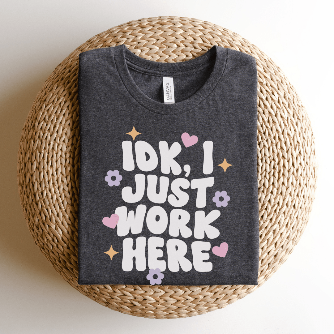 "IDK I Just Work Here" Funny Teacher T-shirt - Teacher Care Crate - T-Shirt