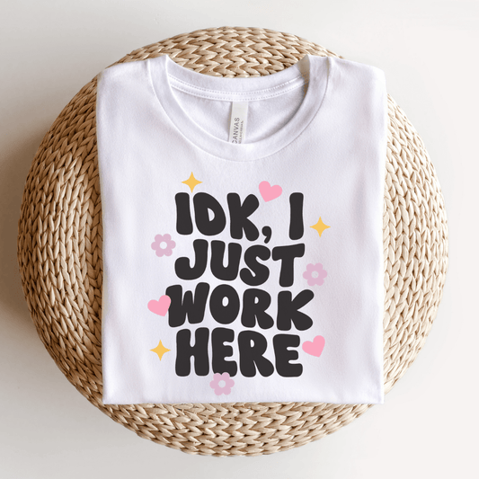 "IDK I Just Work Here" Funny Teacher T-shirt - Teacher Care Crate - T-Shirt